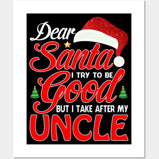 Dear Santa I Tried To Be Good But I Take After My UNCLE T-Shirt Posters and Art